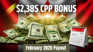 $2,385 CPP Bonus Payment in February 2025: Eligibility and Payout Dates Explained