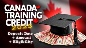 Canada Training Credit 2025 – Full Details on Deposit Date, Amount & Eligibility Criteria