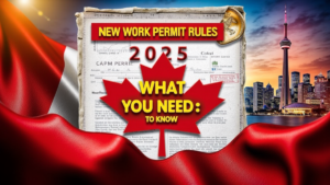 New Open Work Permit Restrictions in Canada for 2025 – Everything You Need to Understand